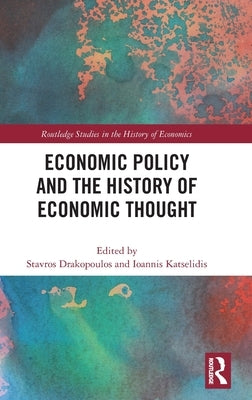 Economic Policy and the History of Economic Thought by Drakopoulos, Stavros