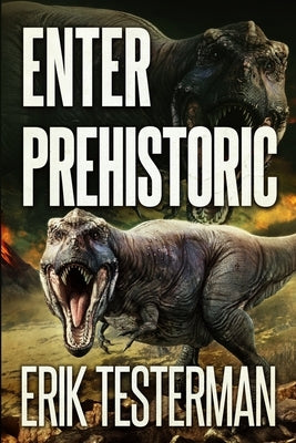 Enter Prehistoric by Testerman, Erik