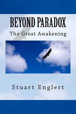 Beyond Paradox: The Great Awakening by Englert, Stuart