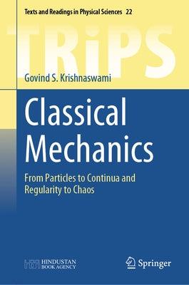 Classical Mechanics: From Particles to Continua and Regularity to Chaos by Krishnaswami, Govind S.