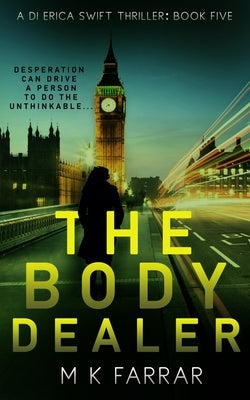 The Body Dealer by Farrar, M. K.