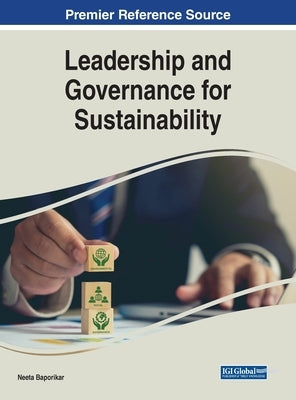 Leadership and Governance for Sustainability by Baporikar, Neeta
