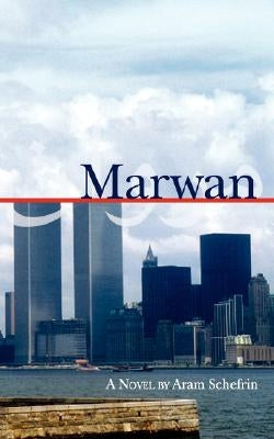 Marwan: The Autobiography of a 9/11 Terrorist by Schefrin, Aram
