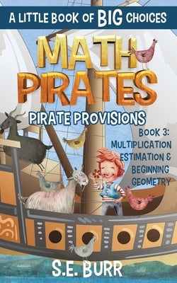 Pirate Provisions: Multiplication, Estimation, and Beginning Geometry: A Little Book of BIG Choices by Mah, D. Z.