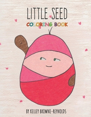 Little Seed Coloring Book by Reynolds, Kelley Browne