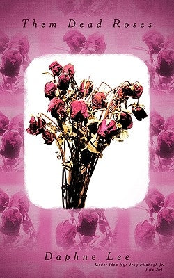 Them Dead Roses by Lee, Daphne