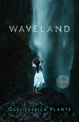 Waveland by Plante, Ösel Jessica
