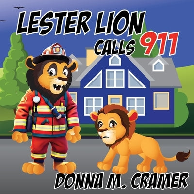 Lester Lion Calls 911 by Cramer, Donna M.
