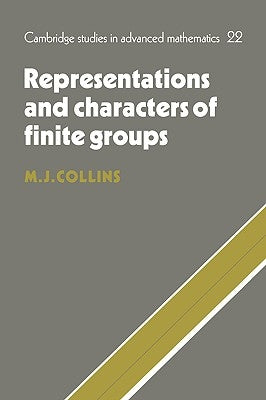 Representations and Characters of Finite Groups by Collins, Michael J.