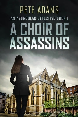 A Choir Of Assassins by Adams, Pete