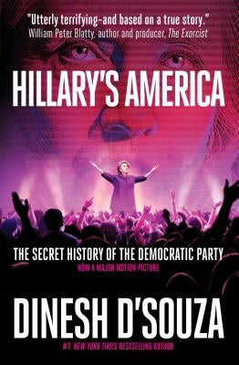Hillary's America: The Secret History of the Democratic Party by D'Souza, Dinesh