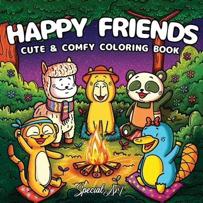 Happy Friends: Coloring Book for Adults and Teens Featuring Super Fun and Cute Animal Characters with Cozy and Simple Scenes for Relaxation by Special Art