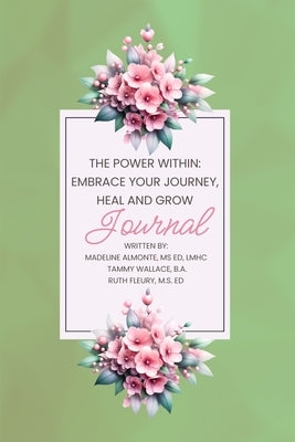 The Power Within: Embrace Your Journey, Heal and Grow Journal by Fleury, Ruth