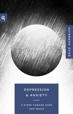 Depression and Anxiety: 9 Steps to Hope and Peace by Hambrick, Brad