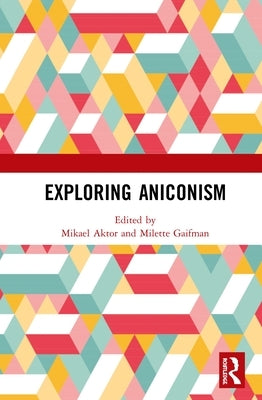 Exploring Aniconism by Aktor, Mikael