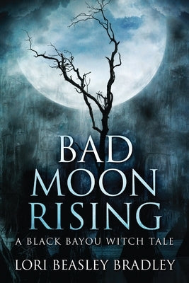 Bad Moon Rising by Beasley Bradley, Lori