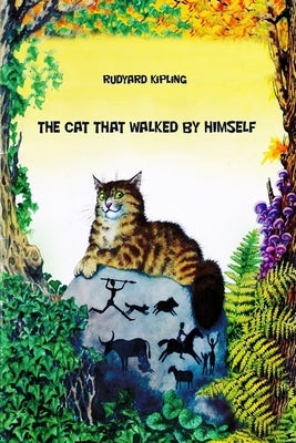 The Cat That walked by Himself by Kipling, Rudyard