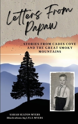 Letters From Papaw: Stories From Cades Cove and the Great Smoky Mountains by Myers, Sarah Seaton