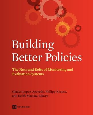Building Better Policies by Lopez-Acevedo, Gladys