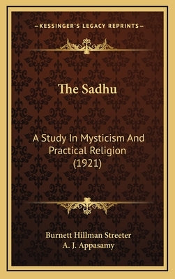 The Sadhu: A Study In Mysticism And Practical Religion (1921) by Streeter, Burnett Hillman