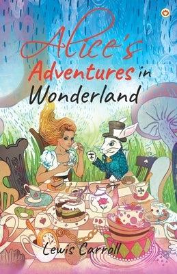 Alice's Adventures in Wonderland by Carroll, Lewis