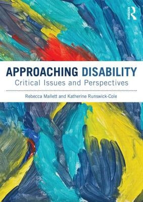 Approaching Disability: Critical Issues and Perspectives by Mallett, Rebecca