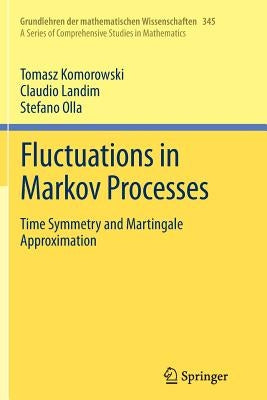 Fluctuations in Markov Processes: Time Symmetry and Martingale Approximation by Komorowski, Tomasz