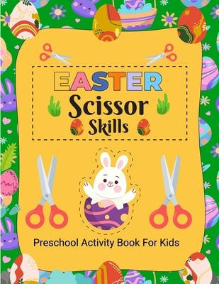 Easter Scissor Skills: Easter Activity Book for Kids, Activity Book for Children, Scissor Skills Book for Kids 4-8 Years Old by Bidden, Laura