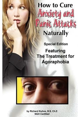 How to Cure Anxiety and Panic Attacks Naturally: --Special Edition Featuring the Treatment for Agoraphobia by Kalmbach, Jonquelyne