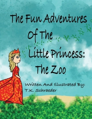 The Fun Adventures Of The Little Princess: The Zoo by Schraeder, T. K.