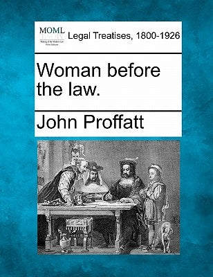 Woman Before the Law. by Proffatt, John