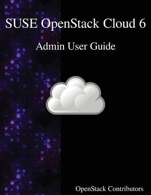 SUSE OpenStack Cloud 6 - Admin User Guide by Contributors, Openstack