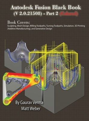 Autodesk Fusion Black Book (V 2.0.21508) Part 2: (Colored) Feb. 2025 by Verma, Gaurav