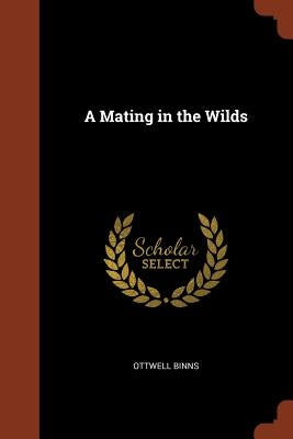 A Mating in the Wilds by Binns, Ottwell