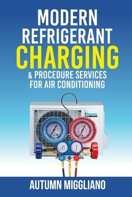 Modern Refrigerant Charging & Procedure Services For Air Conditioning by Miggliano, Autumn