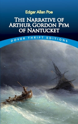 The Narrative of Arthur Gordon Pym of Nantucket by Poe, Edgar Allan