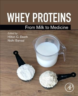Whey Proteins: From Milk to Medicine by Deeth, Hilton C.