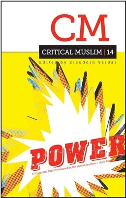 Critical Muslim 14: Power by Sardar, Ziauddin