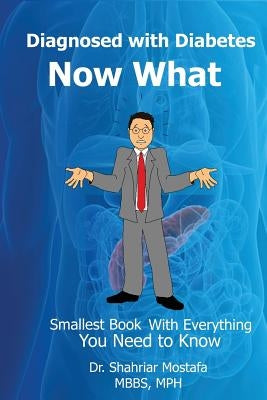 Diagnosed with Diabetes. Now What!: Smallest Book with Everything You Need to Know by Ferdous, Shamsul