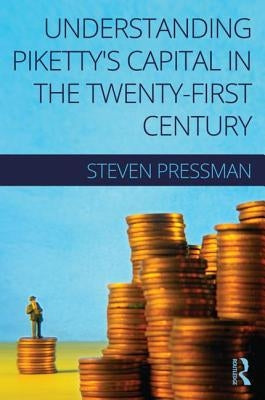 Understanding Piketty's Capital in the Twenty-First Century by Pressman, Steven