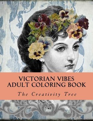 Victorian Vibes: Adult Coloring Book by Tree, The Creativity