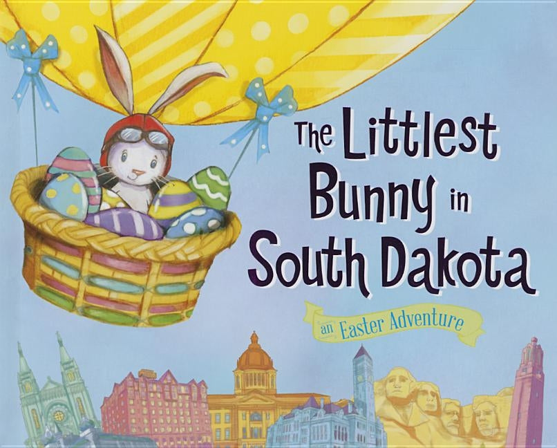 The Littlest Bunny in South Dakota: An Easter Adventure by Jacobs, Lily