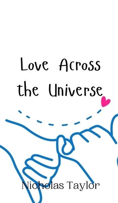 Love Across the Universe by Taylor, Nicholas