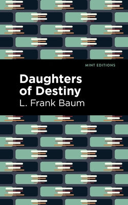 Daughters of Destiny by Baum, L. Frank