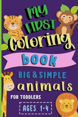 My First Coloring Book: Big & Simple Animals for Toddlers Ages 1-4 by Waver, Lora