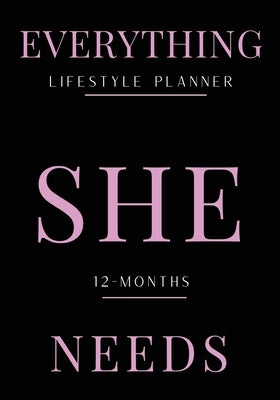 Everything She Needs Lifestyle Planner by Belcher, Janae C.
