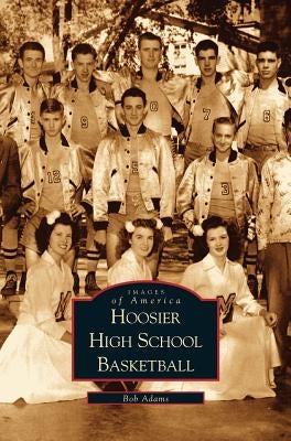 Hoosier High School Basketball by Adams, Robert