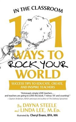 In The Classroom: 101 Ways To Rock Your World: Success tips to educate, create, and inspire teachers! by Lee, Linda