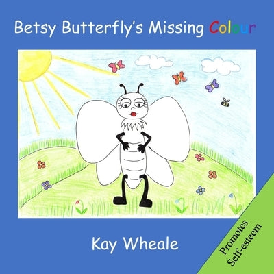 Betsy Butterfly's Missing Colour by Liddle, Jo