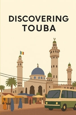 Discovering Touba by Avallone, Marcello